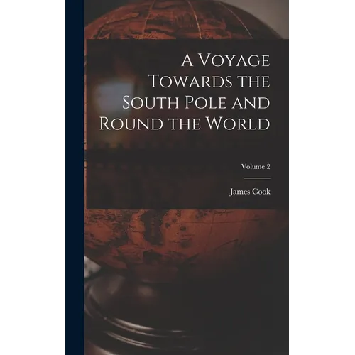 A Voyage Towards the South Pole and Round the World; Volume 2