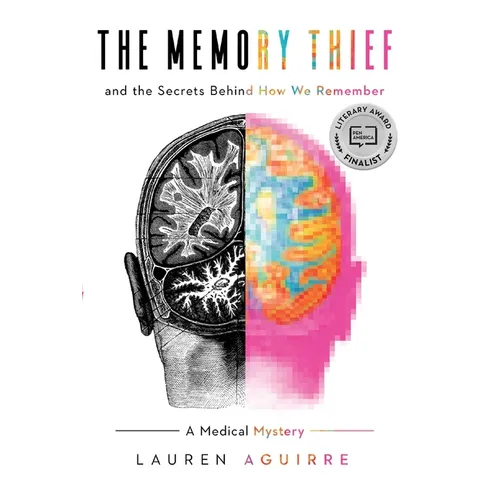 The Memory Thief: And the Secrets Behind How We Remember--A Medical Mystery