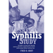 The Tuskegee Syphilis Study: An Insider's Account of the Shocking Medical Experiment Conducted by Government Doctors Against African American Men