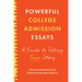 Powerful College Admission Essays: A Guide to Telling Your Story