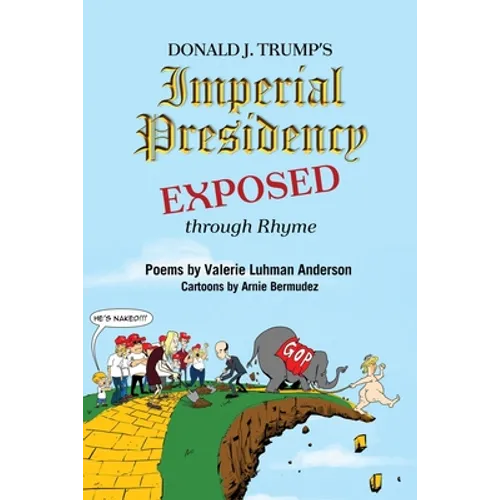 Donald J. Trump's Imperial Presidency EXPOSED through Rhyme