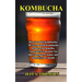 Kombucha: How to make Kombucha, 50+ Fermented Kombucha drinks with benefits, Naturally Fermented Tea that Energize, Cleanse and detoxify your health
