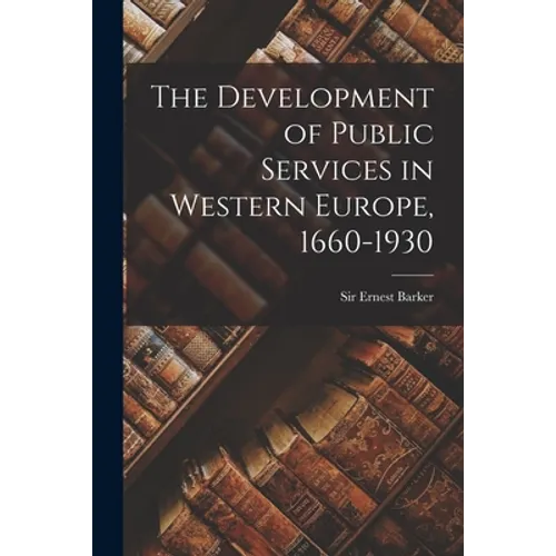 The Development of Public Services in Western Europe, 1660-1930
