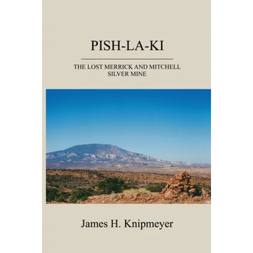 Pish-La-KI: The Lost Merrick and Mitchell Silver Mine