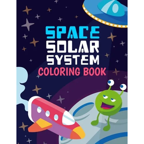 Space Solar System Coloring Book: Space Coloring Book for Kids, 30 space images and Fantastic Outer Space Coloring with Planets, Astronauts and More f