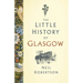 The Little History of Glasgow