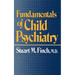 Fundamentals of Child Psychiatry