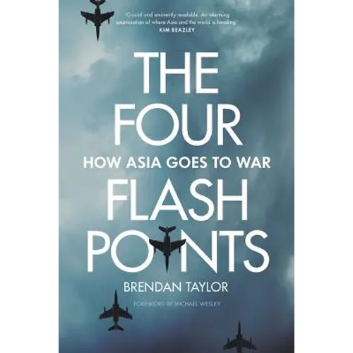 Four Flashpoints: How Asia Goes to War