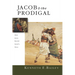 Jacob & the Prodigal: How Jesus Retold Israel's Story
