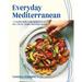 Everyday Mediterranean: A Complete Guide to the Mediterranean Diet with 90+ Simple, Nourishing Recipes