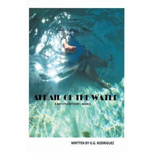 Afraid of the Water: A Kay Lytle Mystery