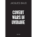 Covert Wars in Ukraine
