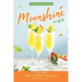 Savory And Amazing Moonshine Recipes: How To Make Moonshine Using Cool Recipes And Tips