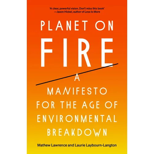 Planet on Fire: A Manifesto for the Age of Environmental Breakdown