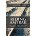 Riding Amtrak: The Rise and Fall of America on Rails
