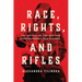 Race, Rights, and Rifles: The Origins of the Nra and Contemporary Gun Culture