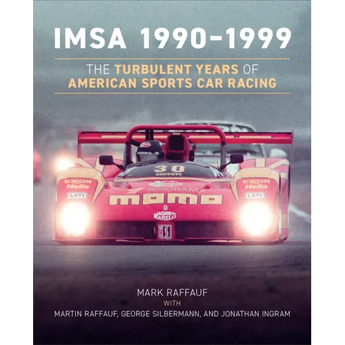 Imsa 1990-1999: The Turbulent Years of American Sports Car Racing
