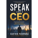 SPEAK LIKE A CEO - From Founder to Executive: Mastering Presence, Influence, and Leadership