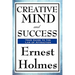 Creative Mind and Success: A New Thought Classic on Creative Mind, Prosperity, and Spiritual Success