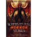 Supernatural Horror Stories: Real accounts of: Ghost Creatures, Demons and the Paranormal