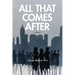 All That Comes After