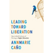Leading Toward Liberation: How to Build Cultures of Thriving in Higher Education