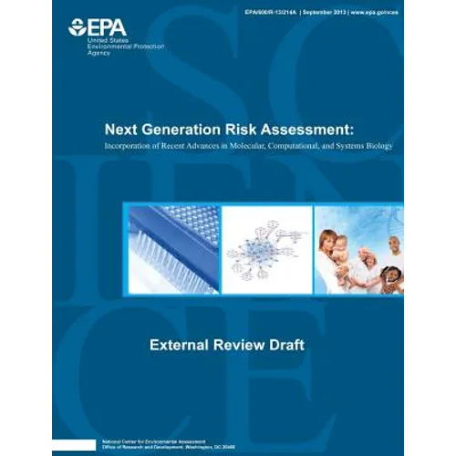 Next Generation Risk Assessment: Incorporation of Recent Advances in Molecular, Computational, and Systems Biology