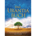 Das Urantia Buch / The Urantia Book: Tiefe Einsichten in Gott, Das Universum, Den Planeten Erde, Das Leben Jesu Und Uns Selbst / Revealing the Mysteri