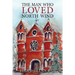 The Man Who Loved North Wind: A Novel of Historical Fiction