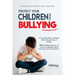 Protect your children from bullying: A guide for parents and teachers