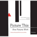 Picture This: How Pictures Workrevised and Expanded 25th Anniversary Edition