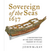 Sovereign of the Seas, 1637: A Reconstruction of the Most Powerful Warship of Its Day