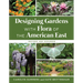 Designing Gardens with Flora of the American East, Revised and Expanded