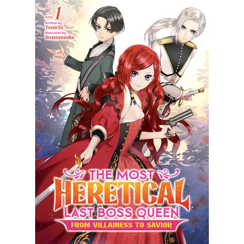The Most Heretical Last Boss Queen: From Villainess to Savior (Light Novel) Vol. 1