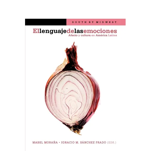 El lenguaje de las emociones: Afecto y cultura en América Latina
