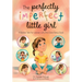 The Perfectly Imperfect Little Girl: A Badass Tale For Women Who Are Done Being Good