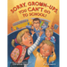 Sorry, Grown-Ups, You Can't Go to School!