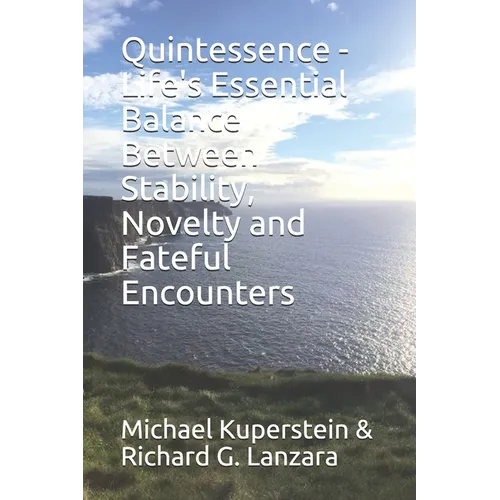 Quintessence - Life's Essential Balance Between Stability, Novelty and Fateful Encounters
