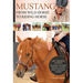 Mustang: From Wild Horse to Riding Horse: One Trainer's Journal: Groundwork, First Rides, Obstacles, Trail Work, Liberty, Performance and More
