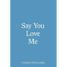 Say You Love Me