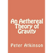 An Aethereal Theory of Gravity
