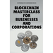 Blockchain Masterclass for Businesses and Corporations
