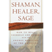 Shaman, Healer, Sage: How to Heal Yourself and Others with the Energy Medicine of the Americas