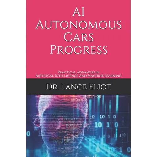 AI Autonomous Cars Progress: Practical Advances In Artifiical Intelligence And Machine Learning