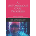 AI Autonomous Cars Progress: Practical Advances In Artifiical Intelligence And Machine Learning
