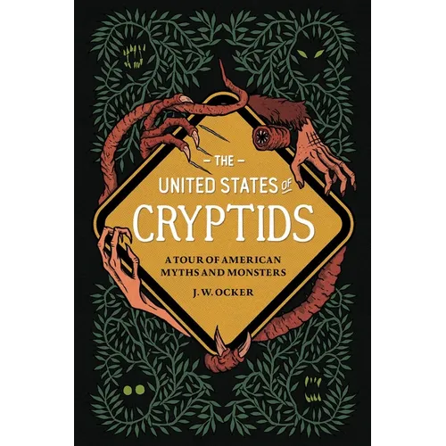 The United States of Cryptids: A Tour of American Myths and Monsters