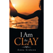 I Am the Clay