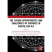 The Future Opportunities and Challenges of Business in Digital Era 4.0: Proceedings of the 2nd International Conference on Economics, Business and Ent