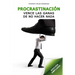 Procrastinación: Vence Las Ganas de No Hacer NADA (Edición Ampliada)