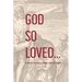 God So Loved: A Student's Guide to Sharing Jesus at School